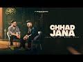 Chhad Jana | Saif Rai Ft. Mangi Khan | Khusham Sidhu |  Latest Punjabi Song 2022 | @P Sahota Music