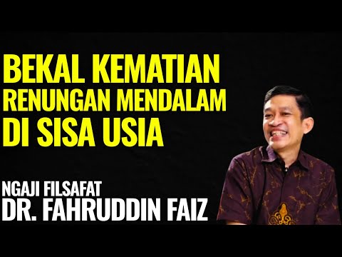 Bekal Kematian Renungan Mendalam di Akhir Usia | Ngaji Filsafat - Dr. Fahruddin Faiz