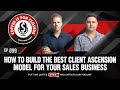 How to Build the Best Client Ascension Model for Your Sales Business