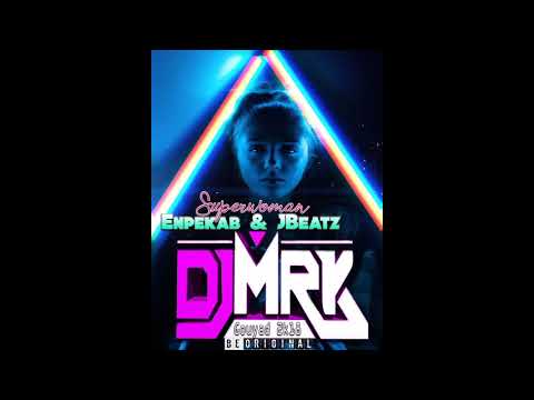 DJ M R K x Enpekab & JBeatz - Superwoman |Gouyad 2k18]