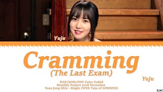 GFRIEND Yuju (여자친구 유주) -  &#39;The Last Exam&#39; / &#39;Cramming&#39; (벼락치기) Lyrics Color Coded [HAN/ROM/ENG]