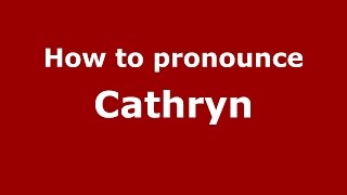 How to pronounce Cathryn