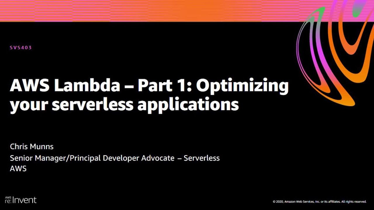 AWS re:Invent 2020: AWS Lambda – Part 1: Optimizing your serverless applications