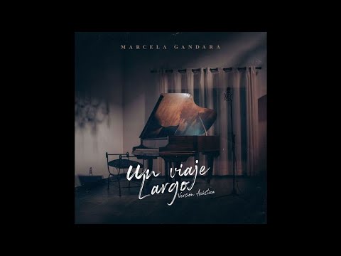 Marcela Gandara - Un Viaje Largo (Versión Acústica)