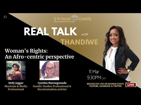 Woman Rights - An Afro-centric View - Real Talk with Thandiwe E2