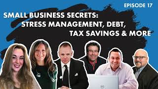 Small Business Secrets: Stress Management, Debt, Tax Savings, and More | Episode 17 | Podcast