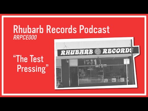 "The Test Press" | RRPCE000 - Rhubarb Records Podcast