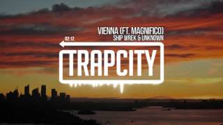 Ship Wrek & unknown - Vienna (ft. Magnifico)