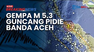 BREAKING NEWS: Gempa M 5.3 Guncang Pidie! Getaran Terasa hingga Banda Aceh, BMKG: Berpusat di Darat