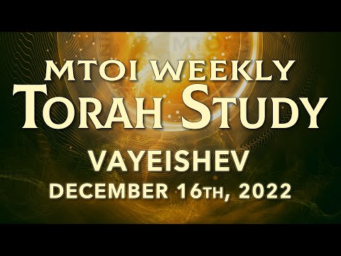 MTOI Weekly Torah Study | Vayeishev | Genesis 37:1 - 40:23