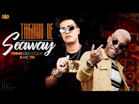 TINHO DO COQUE E MC TH - TRAJADO DE SEAEWAY (#BregaFunk)