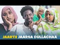 New Drama Afaan Oromo Drama Jaarti Jaarsa Dullachaa
