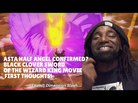 ASTA HALF ANGEL CONFIRMED? Black Clover Sword of the Wizard King Movie first thoughts!