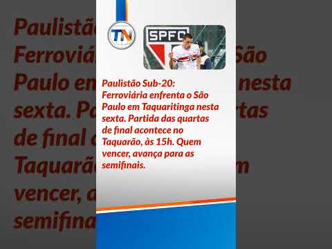 Paulistão Sub-20 Agita a Sexta: Ferroviária x São Paulo Decidem Vaga em Taquaritinga!