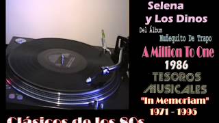 Selena &amp; Los Dinos - A Million To One 1986