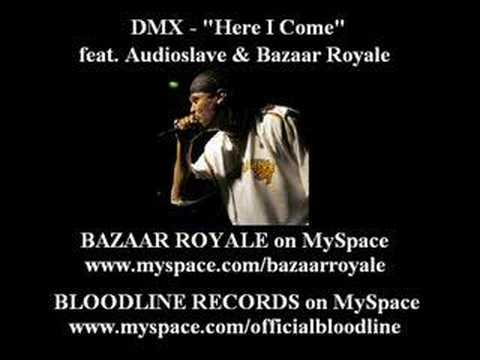 DMX - Here I Come feat. Audioslave & Bazaar Royale