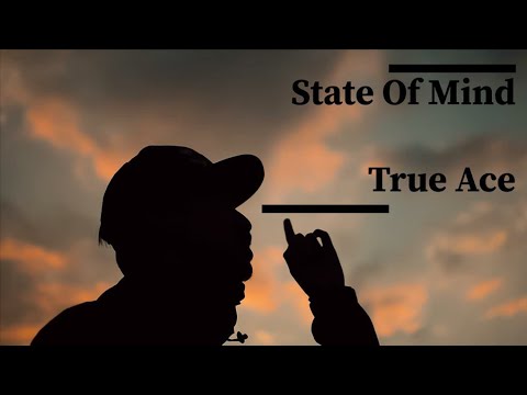 State Of Mind    ll True Ace ll