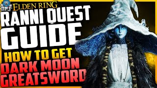 Elden Ring: Ranni Complete Questline Guide - How To Get The DARK MOON GREATSWORD (Ranni's Quest)