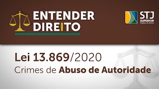 Nova Lei contra o abuso de autoridade é o tema do Entender Direito desta semana