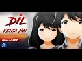 AMV Dil Kehta Hai Beautiful Love Story ️ Dj Nrv Hindi Songs Mashup Un Official