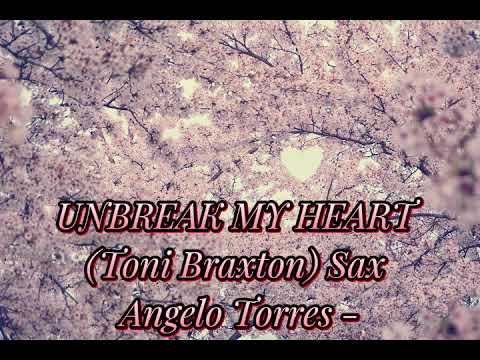 UNBREAK MY HEART (Toni Braxton) Sax Angelo Torres - Saxophone Cover