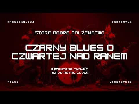 🔥 Stare Dobre Małżeństwo - Czarny Blues O Czwartej Nad Ranem (ale to heavy metal cover) 🔥🦃🤘 HIT