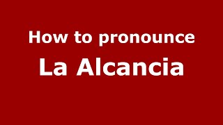 How to pronounce La Alcancia