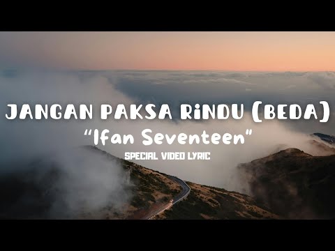 Ifan Seventeen - Jangan Paksa Rindu (Beda)