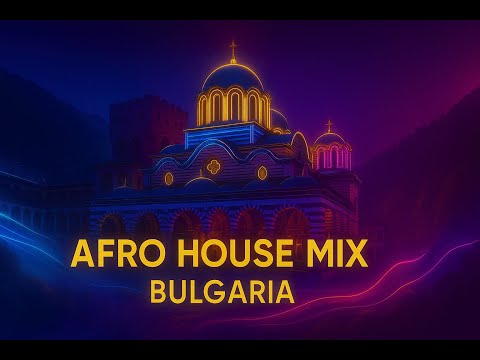 Afro House Mix – Bulgaria | House of Balkans | Chill & Vibe Session 2025