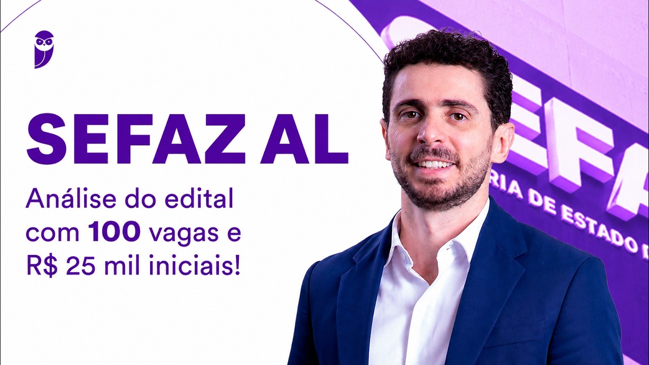 Concurso SEFAZ AL: Análise do edital com 10 vagas e R$ 25 mil iniciais!