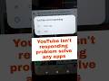 YouTube Isn T Responding Problem Any Apps Isn T Responding Problem Solve Motorola Mobile