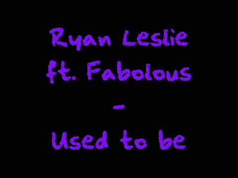 Ryan Leslie ft. Fabolous - Used to be
