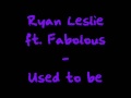 Ryan Leslie ft. Fabolous - Used to be 