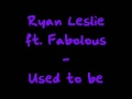 Ryan Leslie ft. Fabolous - Used to be 