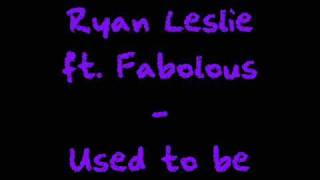 Ryan Leslie ft. Fabolous - Used to be