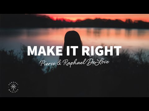 Pierse & Raphael DeLove - Make It Right (Lyrics)