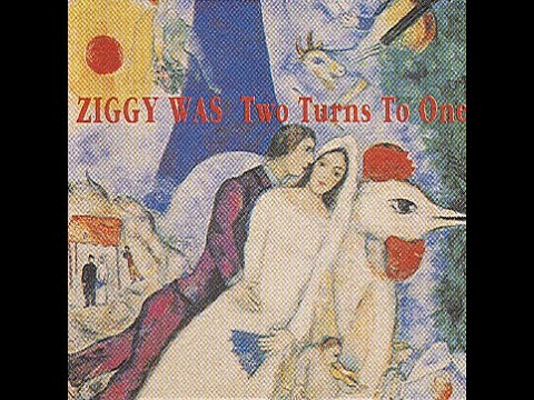 ZIGGY WAS - Two Turns To One