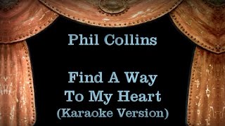 Phil Collins - Find A Way To My Heart - Lyrics (Karaoke Version)