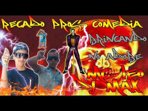 DJ MAX & MC LEO RECADO PROS COMEDIA - PROD.DJ MAX