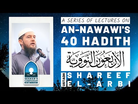 Hadith 04 (Part 1) | An-Nawawi's 40 Hadith | Ustadh Shareef El-Arbi