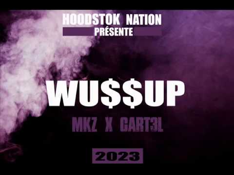 MKZ & CART3L - WUSSUP ( HOODSTOK NATION )