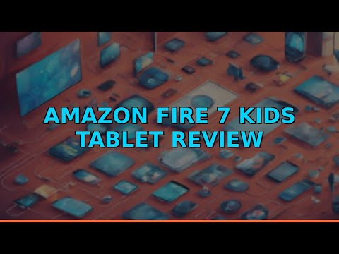 Amazon Fire 7 Kids Tablet Review