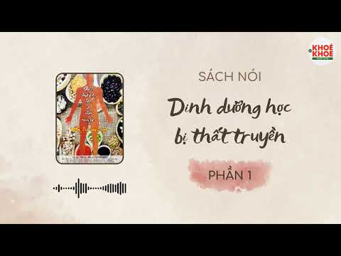 [PHẦN 1/3] SÁCH NÓI: DINH DƯỠNG HỌC BỊ THẤT TRUYỀN - ĐẨY LÙI BỆNH TẬT | TS.BS Vương Đào