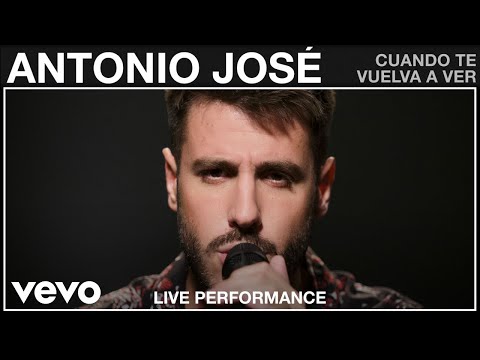 Antonio José - Cuando Te Vuelva A Ver - Live Performance | Vevo