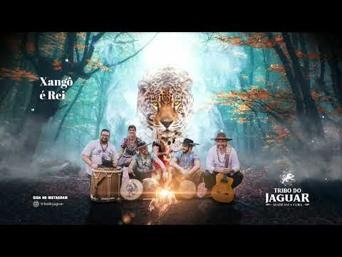 Xangô É Rei - Tribo do Jaguar
