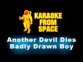 Badly Drawn Boy • Another Devil Dies | Karaoke • Instrumental • Lyrics