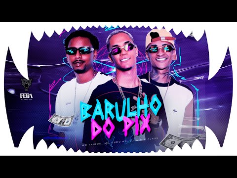 Barulho do PIX - MC Tairon, MC Dudu HR, DJ Win e Ajaxx (Video Clipe Oficial)