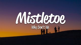 Why Don't We - Mistletoe (Lyrics)