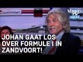 Johan gaat los over Formule 1 in Zandvoort | VERONICA INSIDE