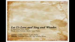 Let Us Love And Sing And Wonder - Indelible Grace